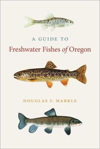 Cover image for A Guide to Freshwater Fishes of Oregon