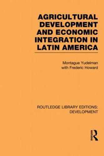 Cover image for Agricultural Development and Economic Integration in Latin America