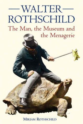 Cover image for The Walter Rothschild: The Man, the Museum and the Menagerie