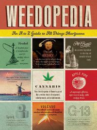 Cover image for Weedopedia: An A to Z Guide to All Things Marijuana
