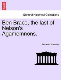 Cover image for Ben Brace, the Last of Nelson's Agamemnons.