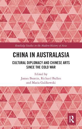 Cover image for China in Australasia: Cultural Diplomacy and Chinese Arts since the Cold War