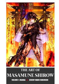 Cover image for The Art of Masamune Shirow: Volume 1: Manga