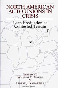 Cover image for North American Auto Unions in Crisis: Lean Production as Contested Terrain