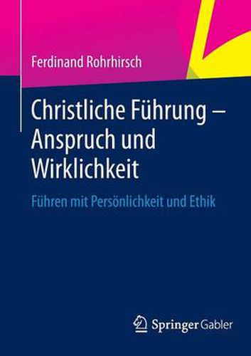 Cover image for Christliche Fuhrung - Anspruch und Wirklichkeit: Fuhren mit Persoenlichkeit und Ethik