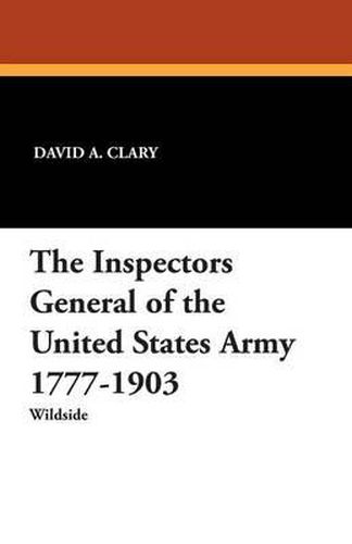 Cover image for The Inspectors General of the United States Army 1777-1903