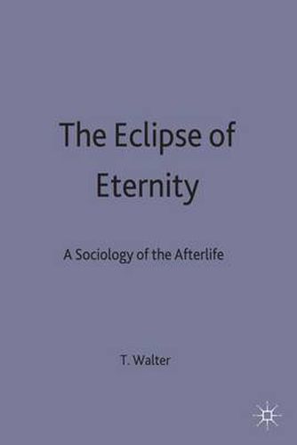 Cover image for The Eclipse of Eternity: A Sociology of the Afterlife