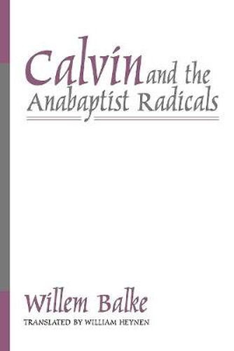 Cover image for Calvin and the Anabaptist Radicals