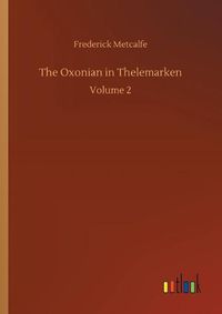 Cover image for The Oxonian in Thelemarken: Volume 2