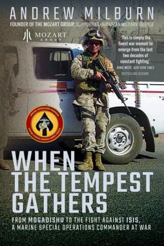 Cover image for When the Tempest Gathers: From Mogadishu to the Fight Against ISIS, a Marine Special Operations Commander at War