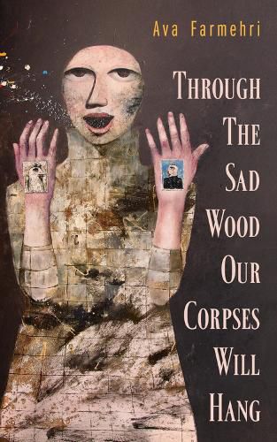 Cover image for Through the Sad Wood Our Corpses Will Hang: Volume 134