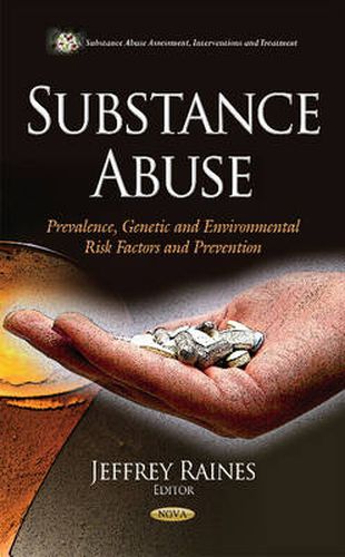 Cover image for Substance Abuse: Prevalence, Genetic & Environmental Risk Factors & Prevention