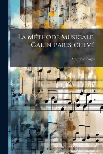 Cover image for La Methode Musicale, Galin-paris-cheve