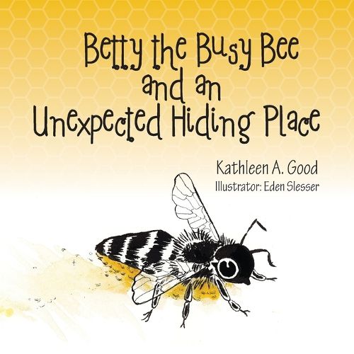 Cover image for Betty the Busy Bee and an Unexpected Hiding Place