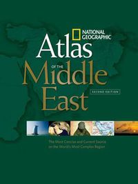 Cover image for National Geographic  Atlas of the Middle East: An Essential Reference for a Better Understanding of the World's Most Complex Region