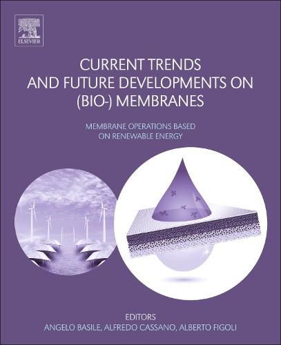 Cover image for Current Trends and Future Developments on (Bio-) Membranes: Renewable Energy Integrated with Membrane Operations