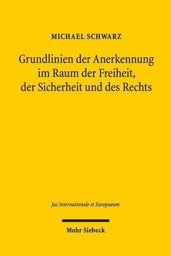 Grundlinien der Anerkennung im Raum der Freiheit, der Sicherheit und des Rechts