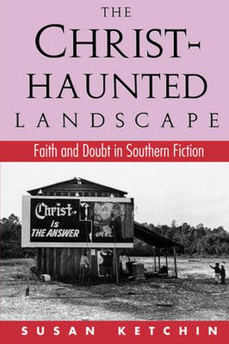 Cover image for The Christ-Haunted Landscape: Faith and Doubt in Southern Fiction