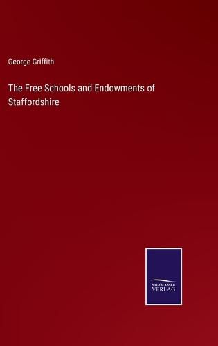 The Free Schools and Endowments of Staffordshire