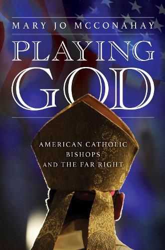 Cover image for Playing God: American Catholic Bishops and The Far Right