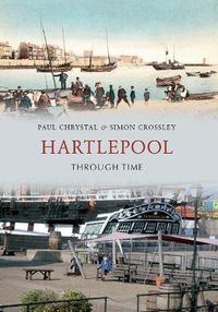 Cover image for Hartlepool Through Time