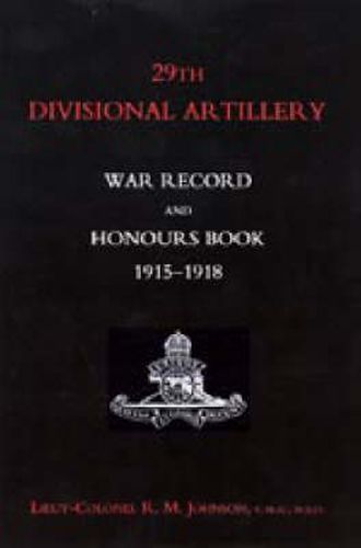 Cover image for 29th Divisional Artillery War Record and Honours Book 1915-1918.