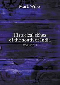 Cover image for Historical skhes of the south of India Volume 1