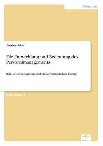 Cover image for Die Entwicklung und Bedeutung des Personalmanagements: Ihre Neustrukturierung und ihr wertschoepfender Beitrag