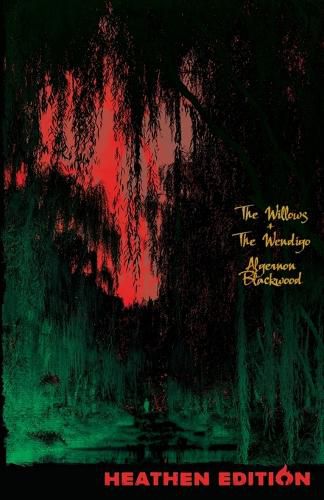 Cover image for The Willows + The Wendigo (Heathen Edition)