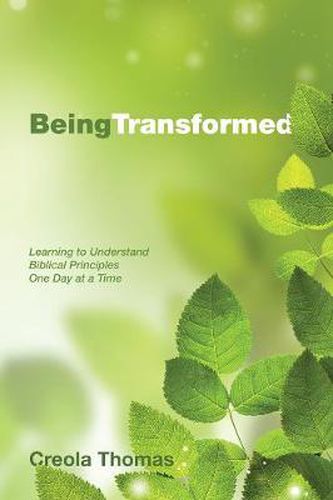 Cover image for Being Transformed: Learning to Understand Biblical Principles One Day at a Time
