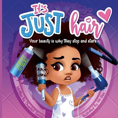 Cover image for It's Just Hair: Your Beauty Is Why They Stop and Stare