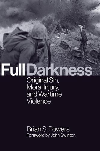 Cover image for Full Darkness: Original Sin, Moral Injury, and Wartime Violence