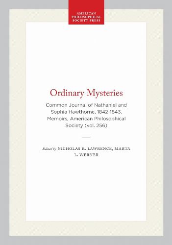 Cover image for Ordinary Mysteries: The Common Journal of Nathaniel and Sophia Hawthorne, 1842-1843