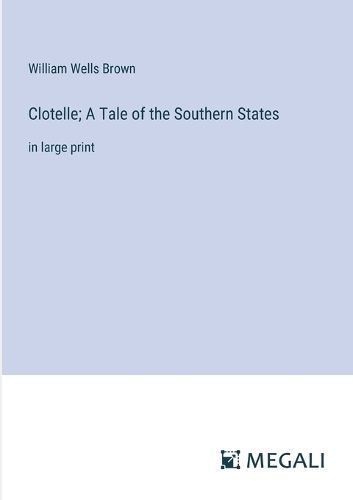 Cover image for Clotelle; A Tale of the Southern States