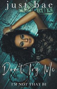 Cover image for Don't Try Me, I'm Not That Bi