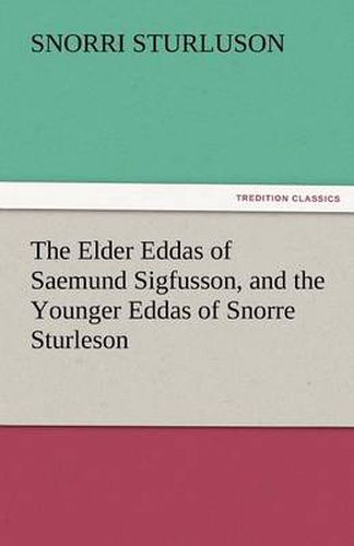Cover image for The Elder Eddas of Saemund Sigfusson, and the Younger Eddas of Snorre Sturleson