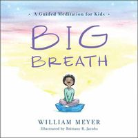 Cover image for Big Breath: A Guided Meditation for Kids