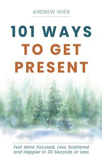 Cover image for 101 Ways to Get Present