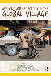 Cover image for Applying Anthropology in the Global Village: Theory in Action