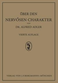 Cover image for UEber Den Nervoesen Charakter: Grundzuge Einer Vergleichenden Individual-Psychologie Und Psychotherapie