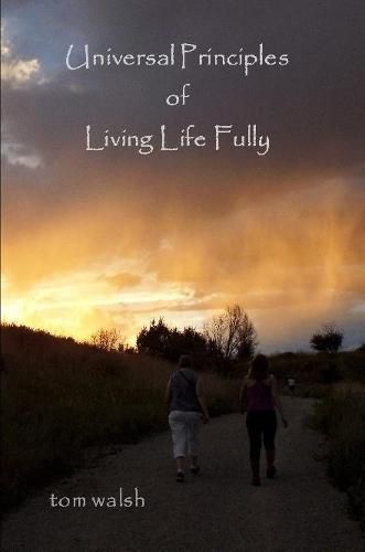 Cover image for Universal Principles of Living Life Fully