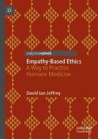 Cover image for Empathy-Based Ethics: A Way to Practice Humane Medicine