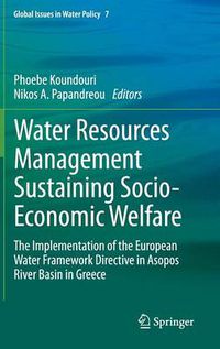 Cover image for Water Resources Management Sustaining Socio-Economic Welfare: The Implementation of the European Water Framework Directive in Asopos River Basin in Greece