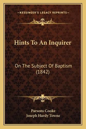 Hints to an Inquirer: On the Subject of Baptism (1842)