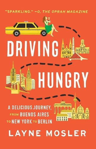 Cover image for Driving Hungry: A Delicious Journey, from Buenos Aires to New York to Berlin