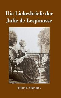 Cover image for Die Liebesbriefe der Julie de Lespinasse