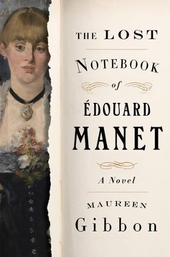 The Lost Notebook of Edouard Manet: A Novel