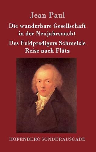 Cover image for Die wunderbare Gesellschaft in der Neujahrsnacht / Des Feldpredigers Schmelzle Reise nach Flatz: Zwei Erzahlungen