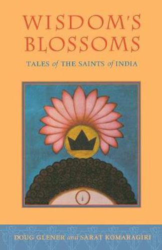Wisdom's Blossoms: Tales of the Saints of India