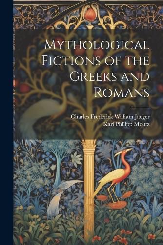 Cover image for Mythological Fictions of the Greeks and Romans